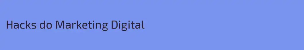 Hacks do Marketing Digital